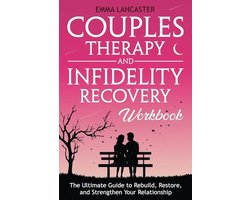 Couples Therapy and Infidelity Recovery Workbook - The Ultimate Guide to Rebuild, Restore, and Strengthen Your Relationship