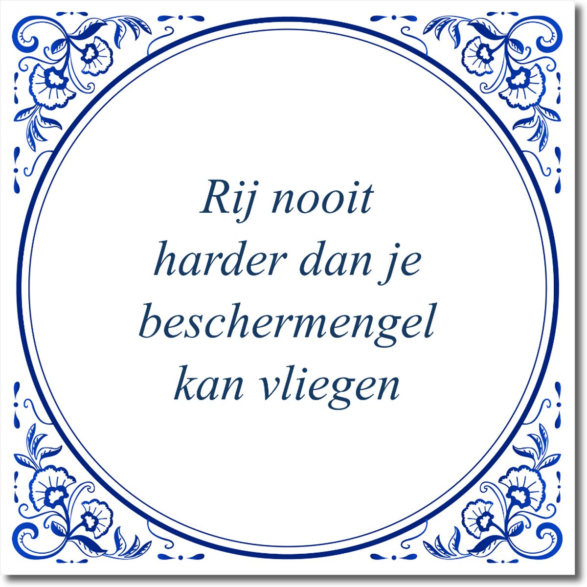 De Tegeltjesfabriek Tegeltje: Rij nooit harder dan je beschermengel kan vliegen (met standaard) wit en blauw