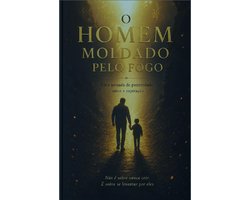 O Homen Moldado Pelo Fogo