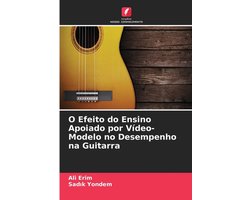 O Efeito do Ensino Apoiado por Vídeo-Modelo no Desempenho na Guitarra