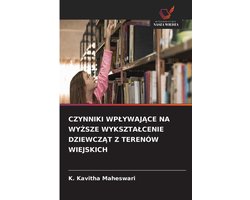 Czynniki WplywajĄce Na WyŻsze Wyksztalcenie DziewczĄt Z Terenów Wiejskich