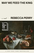 May We Feed the King: Booker Prize Finalist