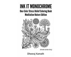 INK IT MONOCHROME One-Color Stress Relief Coloring Book Meditation Nature Edition (Kindle Scribe Only)