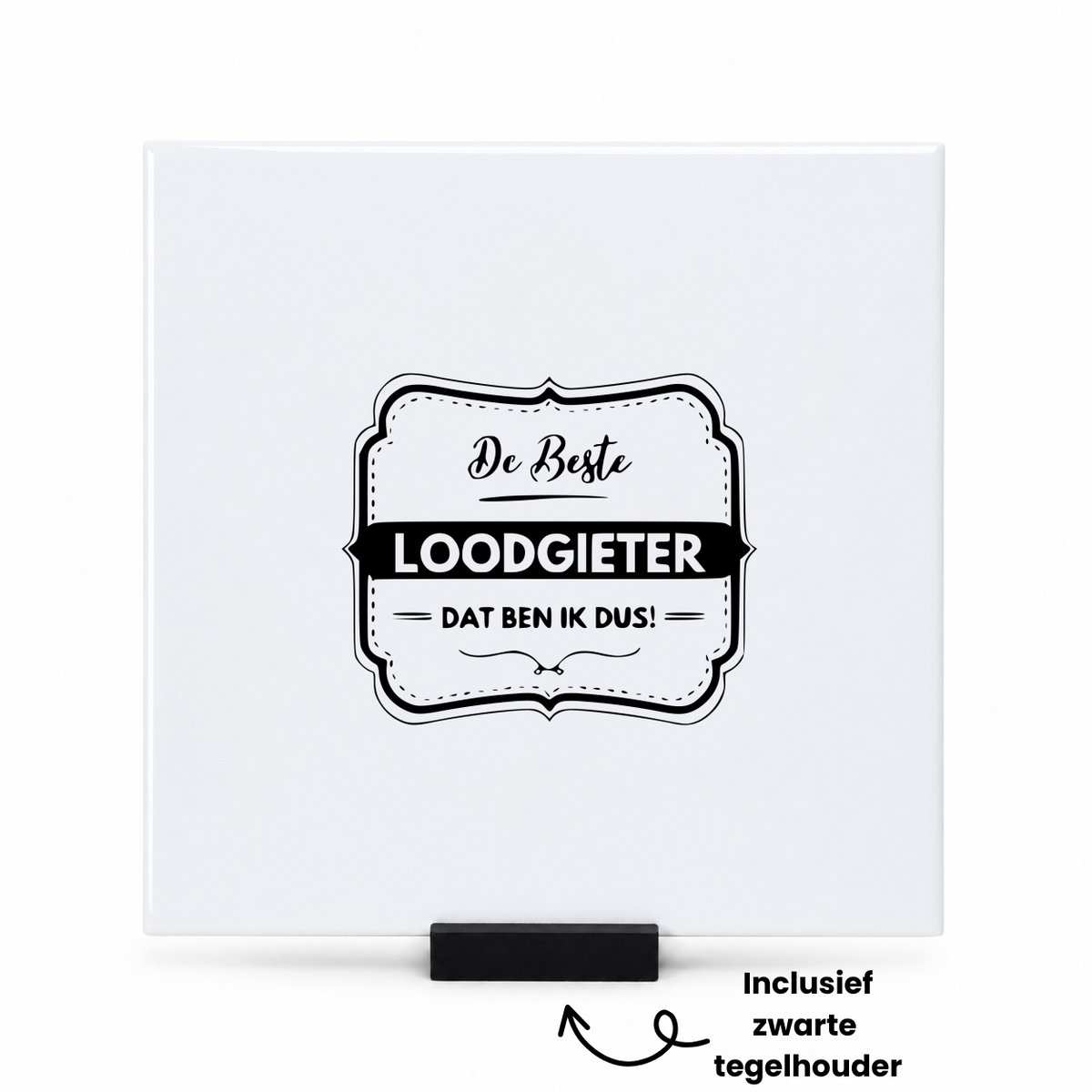 Hacebo De beste loodgieter dat ben ik dus tegeltje met tegelhouder - Loodgieter - Vrienden familie - tegeltjes met tekst - Collega - Cadeau - spreuktegels - 15x15 CM Wit