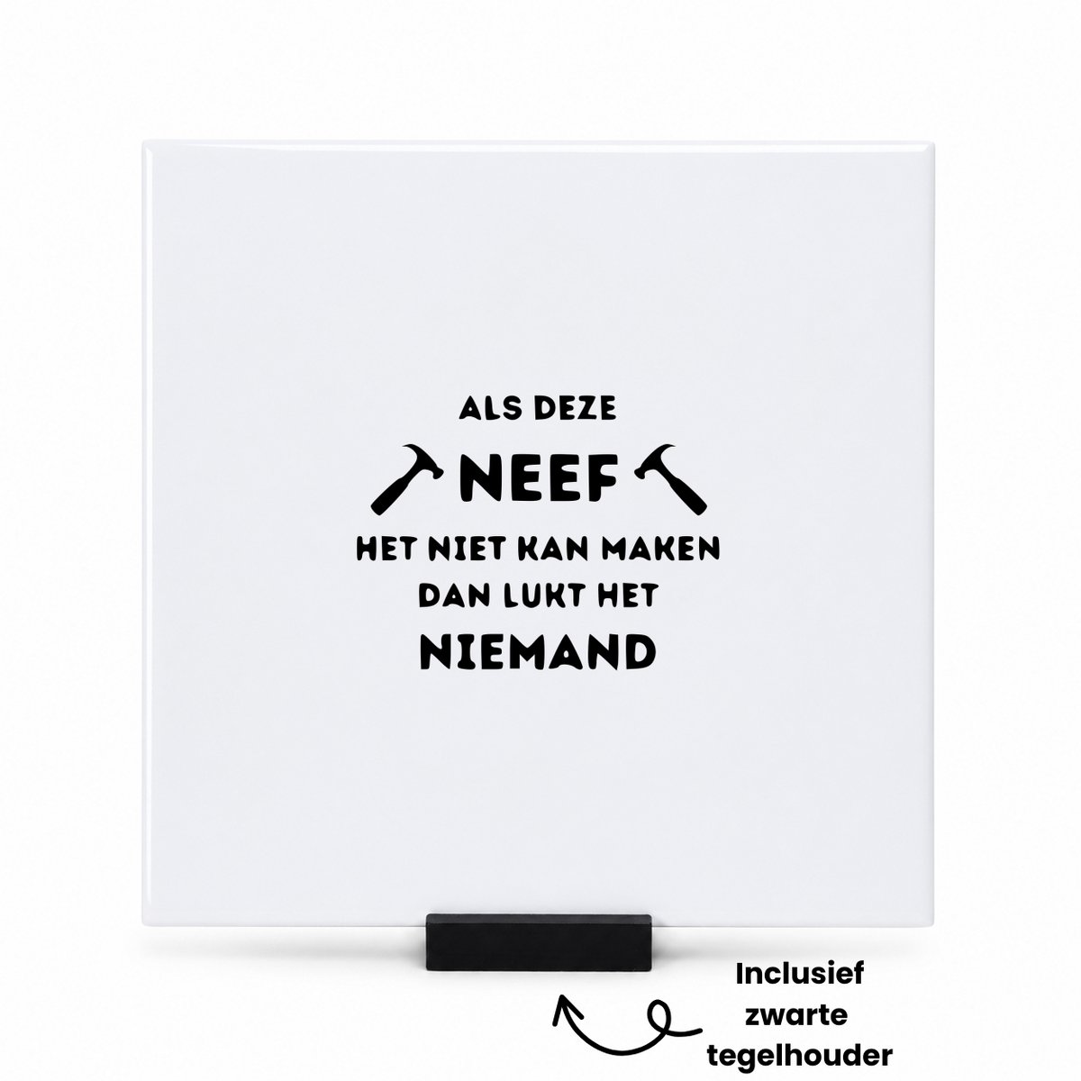 Hacebo Als deze neef het niet kan maken dan lukt het niemand tegeltje met tegelhouder - Neef - Familie mensen met een neef - tegeltjes met tekst - Cadeau - spreuktegels - 15x15 CM Wit