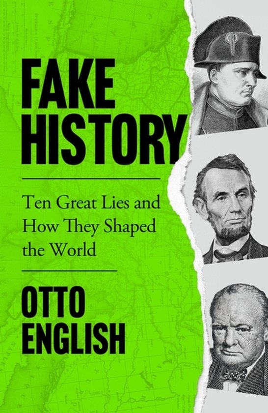 Boekomslag 'Fake History' met tekst en portretten van Napoleon, Lincoln en Churchill.