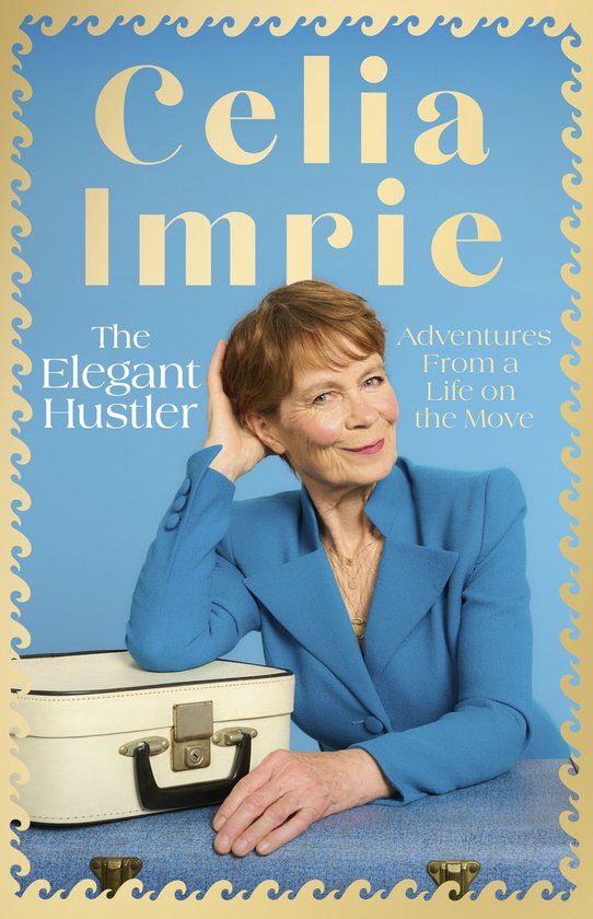 Boekomslag van The Elegant Hustler met Celia Imrie in een blauw jasje leunend op een vintage koffer.