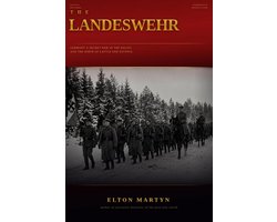 The Landeswehr: Germany's Secret War in the Baltic and the Birth of Latvia and Estonia