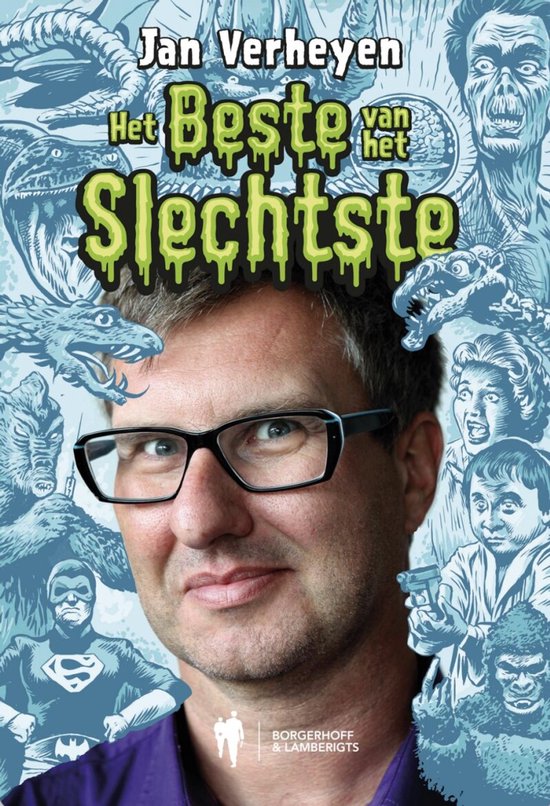 Portret van Jan Verheyen met een bril, omringd door tekeningen van monsters en stripfiguren. Titel: Het Beste van het Slechtste.