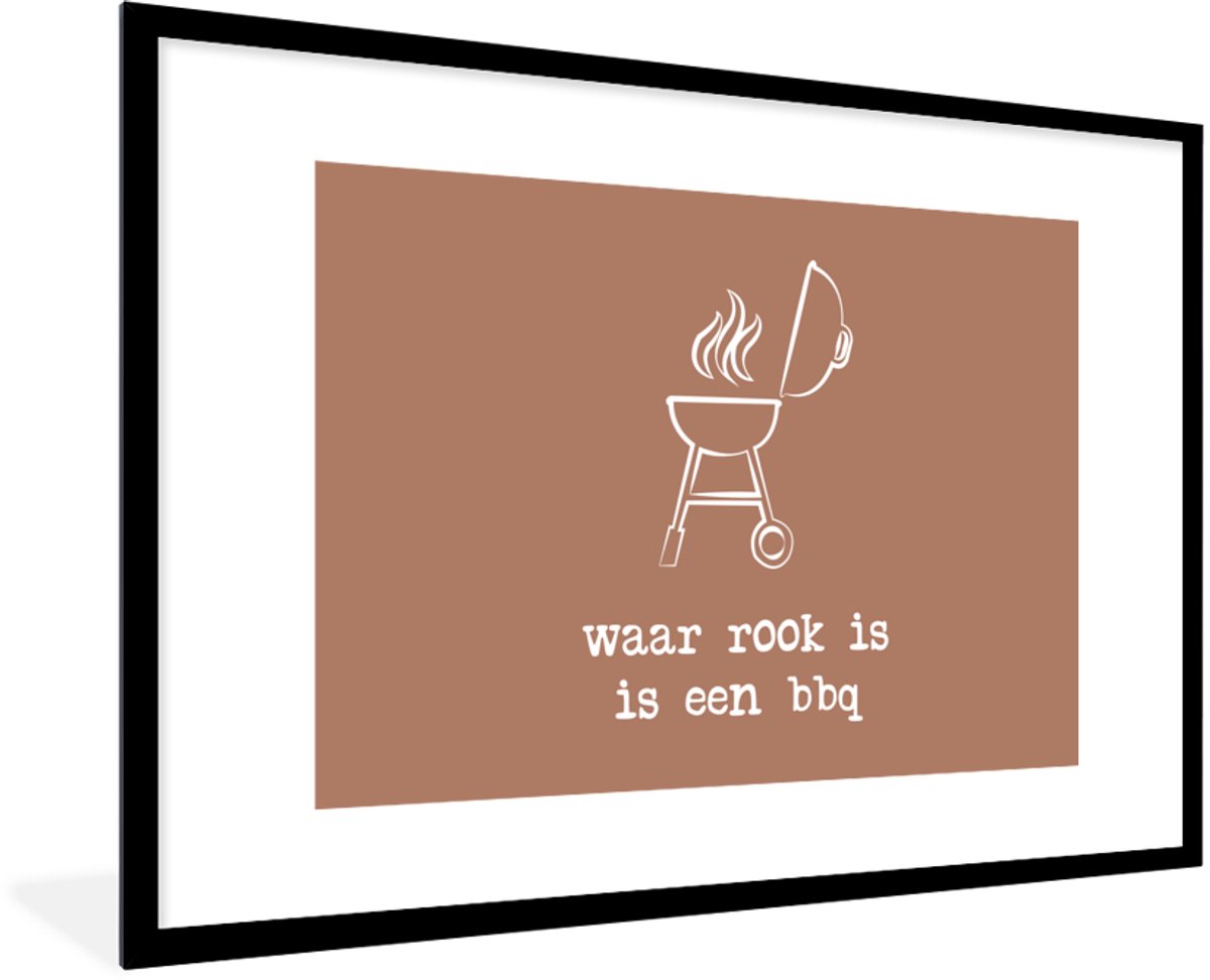 Poster in lijst - Fotolijst 90x60 cm - Posters - Waar rook is is een bbq - Spreuken - Quot