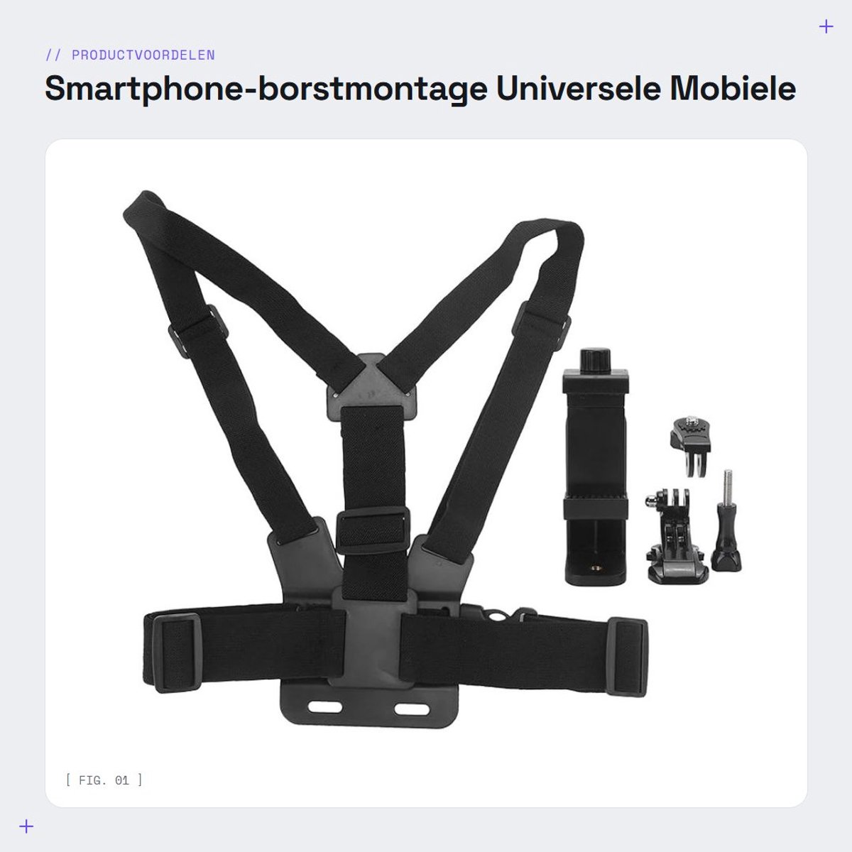 Dailygoods- Telefoonhouder Verstelbaar - Telefooncliphouder - Borstmontage - Sportcamera - Hoogwaardig ABS - Stevige J-vormige basis - Borsthouder