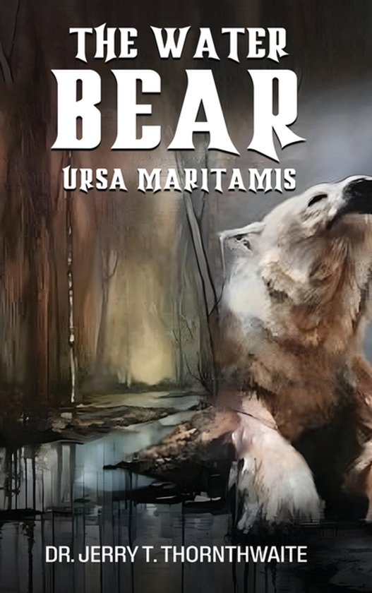 Boekcover: De tekst 'THE WATER BEAR URSA MARITAMIS' staat boven een schilderachtige afbeelding van een ijsbeer in een waterrijke omgeving.