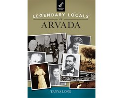 Legendary Locals of Arvada, Colorado