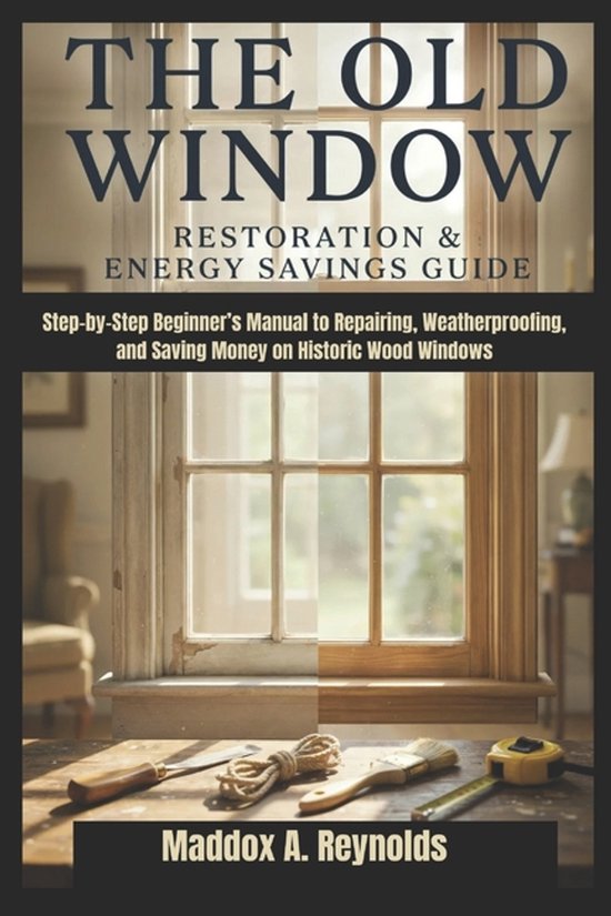 The Old Window Restoration & Energy Savings Guide - cover