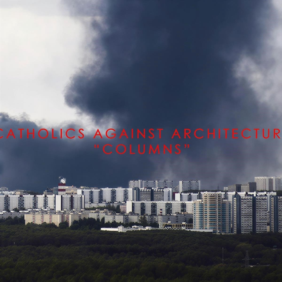 Catholics Against Architecture - Columns (CD)