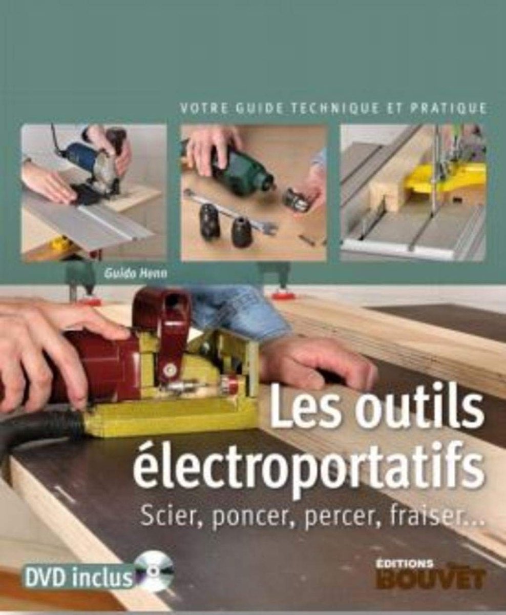 Les outils électroportatifs - Scier, poncer, percer, fraiser