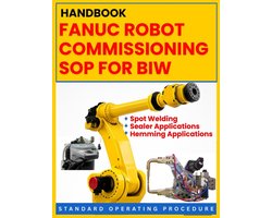 Fanuc Industrial Robotics- Fanuc Robot Commissioning Sop for Biw