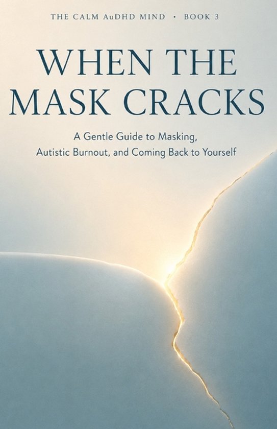 The Calm Audhd Mind- When the Mask Cracks - cover