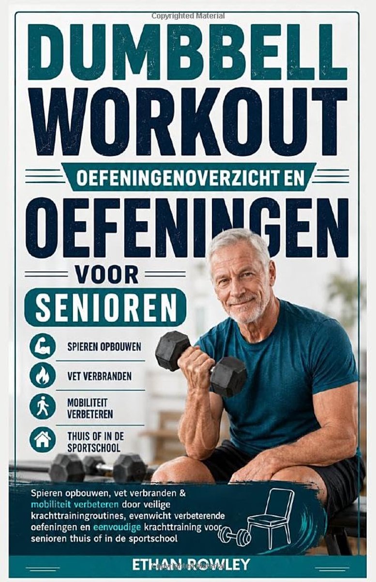 OVERZICHT VAN DUMBELL-TRAININGEN EN OEFENINGEN VOOR SENIOREN: Bouw spieren op, verbrand vet en verbeter je mobiliteit - ShopVlot