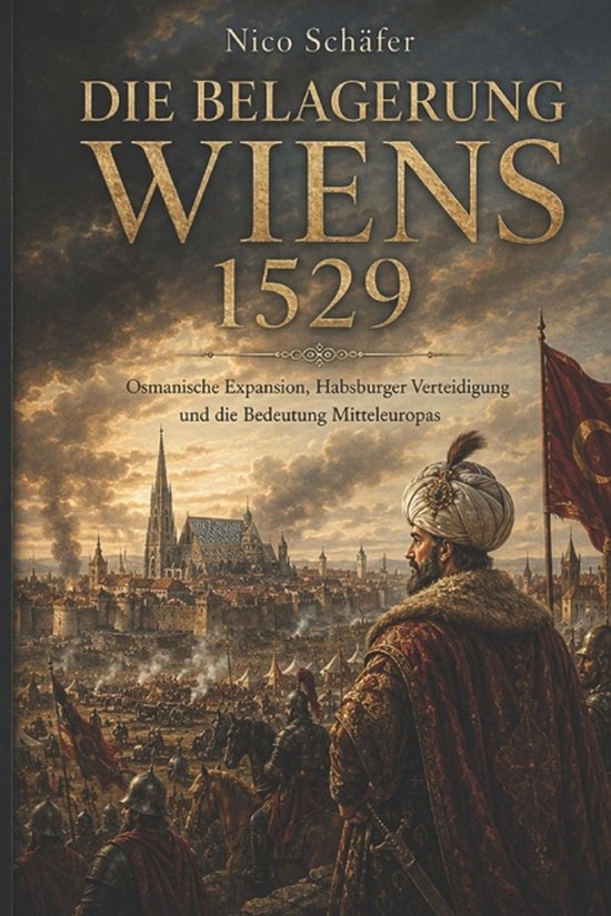 Boek 'Die Belagerung Wiens 1529' met afbeelding van een man in Ottomaanse kledij die uitkijkt over een belegerde stad.