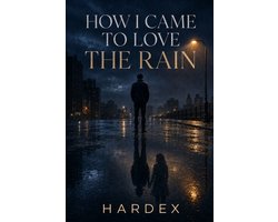 How I Came To Love The Rain