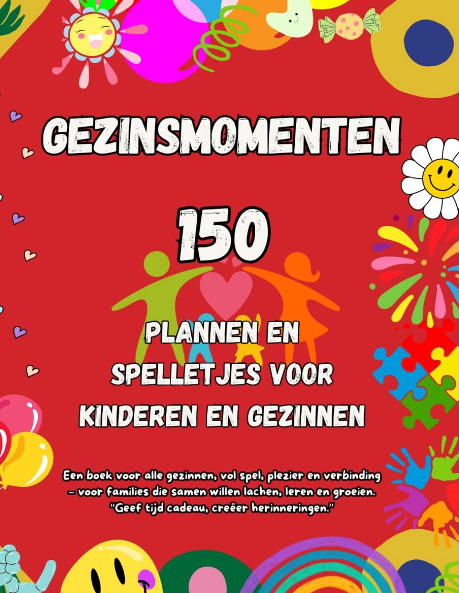SnelShoppen - Gezinsmomenten: 150 Leuke Activiteiten, Spelletjes en Uitdagingen voor Kinderen en Ouders - Voor Meer Plezier, Verbinding en Onvergeteli
