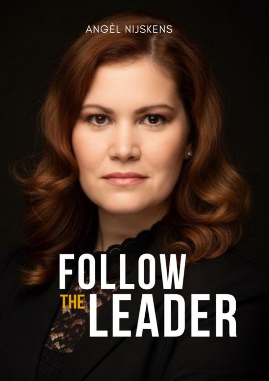 Portret van Angèl Nijskens met de tekst 'FOLLOW THE LEADER'. Ze draagt een zwart jasje en kanten top.