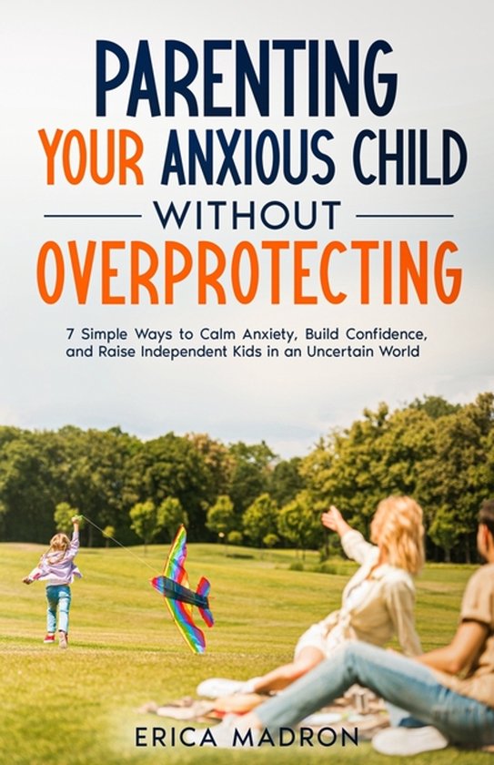 Parenting Your Anxious Child Without Overprotecting - cover