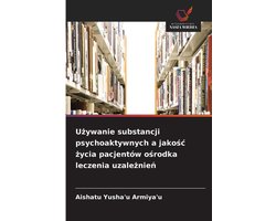 Używanie substancji psychoaktywnych a jakośc życia pacjentów ośrodka leczenia uzależnień