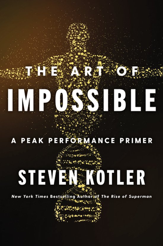 Boek "The Art of Impossible A Peak Performance Primer" van Steven Kotler met op de omslag een menselijke gestalte gevormd uit gouden deeltjes en een DNA-helix.