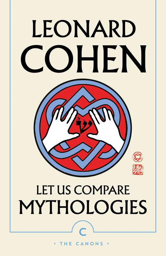 Boekomslag voor 'Let Us Compare Mythologies' van Leonard Cohen met een rood en blauw symbool met twee witte handen.