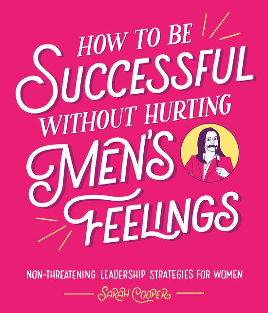 How to Be Successful Without Hurting Men - cover
