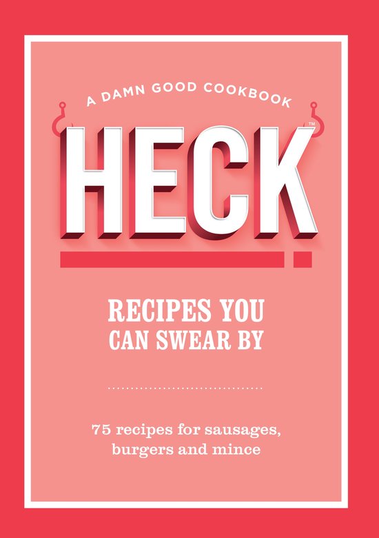 HECK! Recipes You Can Swear By - cover