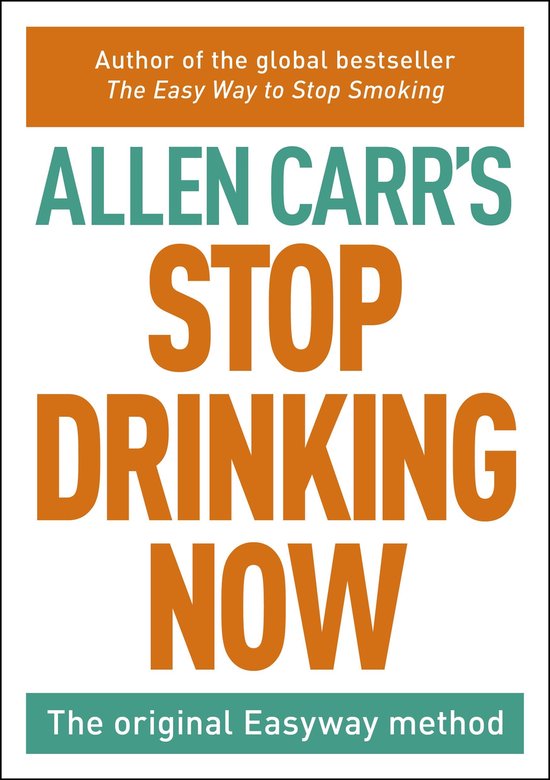 Boekomslag van Allen Carr's Stop Drinking Now, met de tekst 'Author of the global bestseller The Easy Way to Stop Smoking' bovenaan en 'The original Easyway method' onderaan.