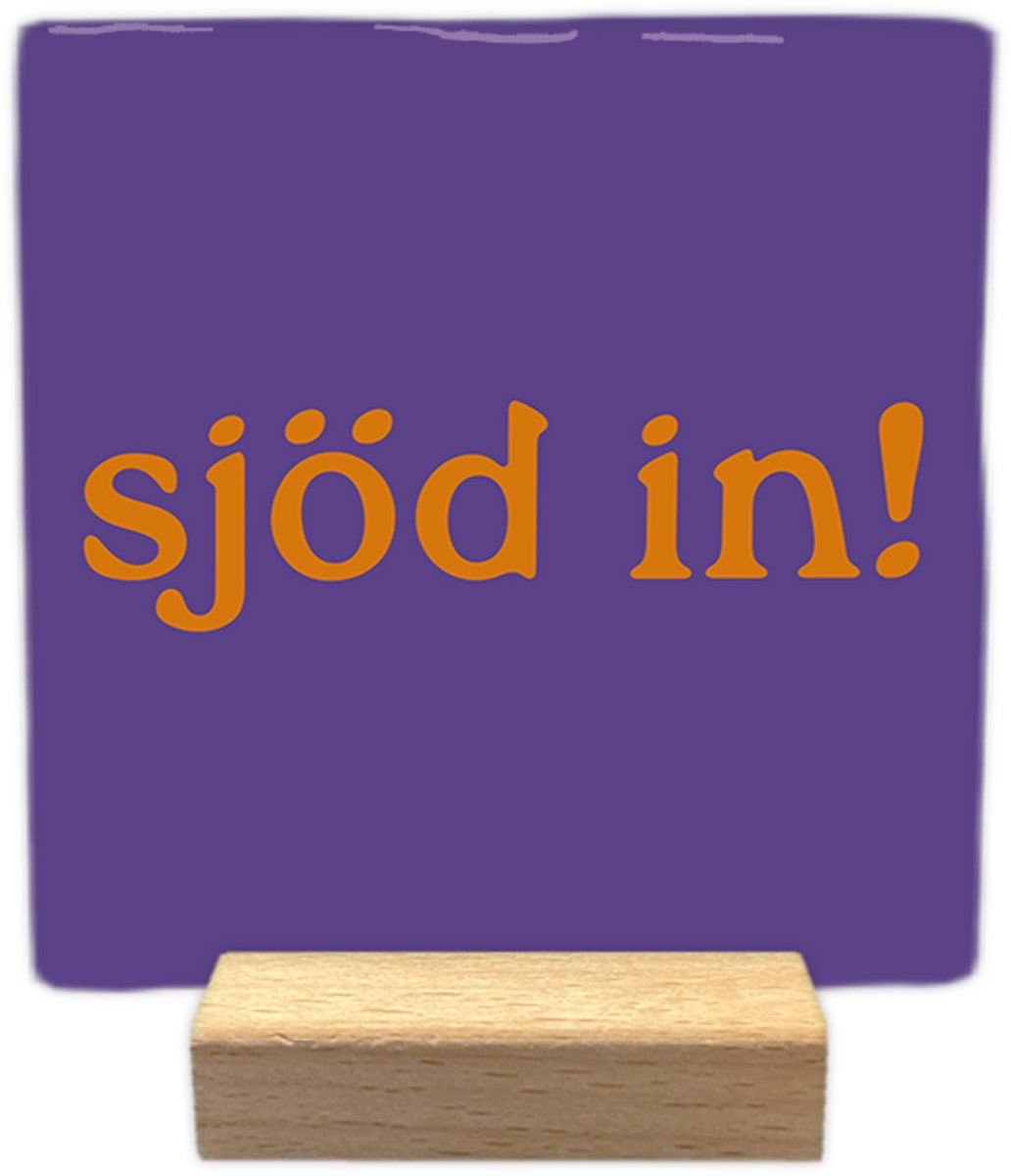 Sjöd in! - Keramische decoratie tegel - incl. houten presenteerblok