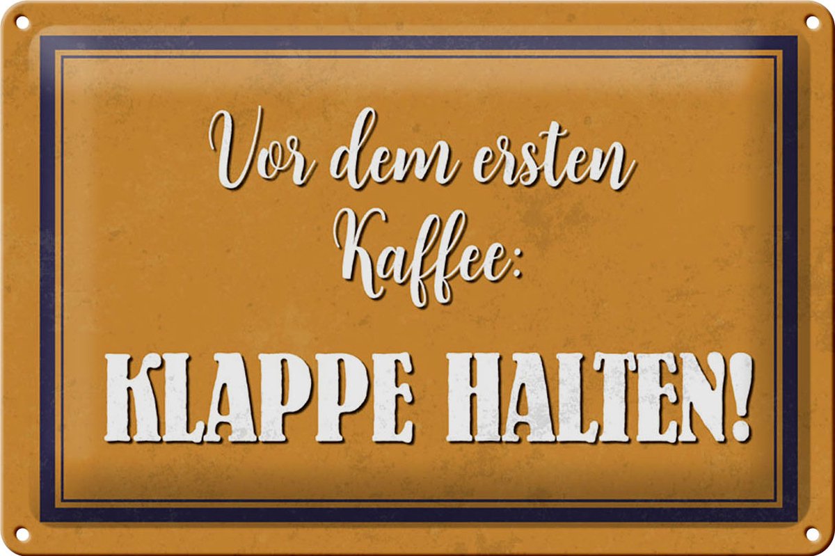 Blechschild Spruch 30x20cm vor dem ersten Kaffee Klappe