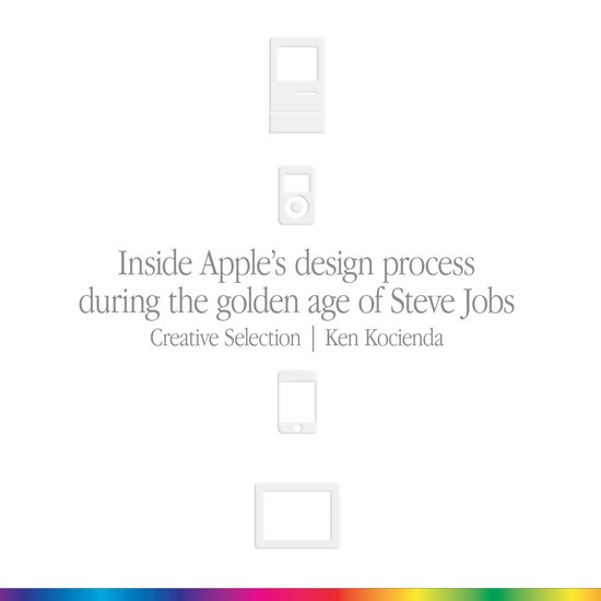 Boek 'Creative Selection' over Apple's designproces, met afbeeldingen van iconische Apple producten en tekst 'Inside Apple's design process during the golden age of Steve Jobs'.