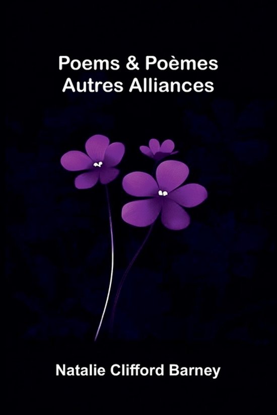Boekkaft met paarse bloemen en de titel 'Poems & Poèmes Autres Alliances' door Natalie Clifford Barney.