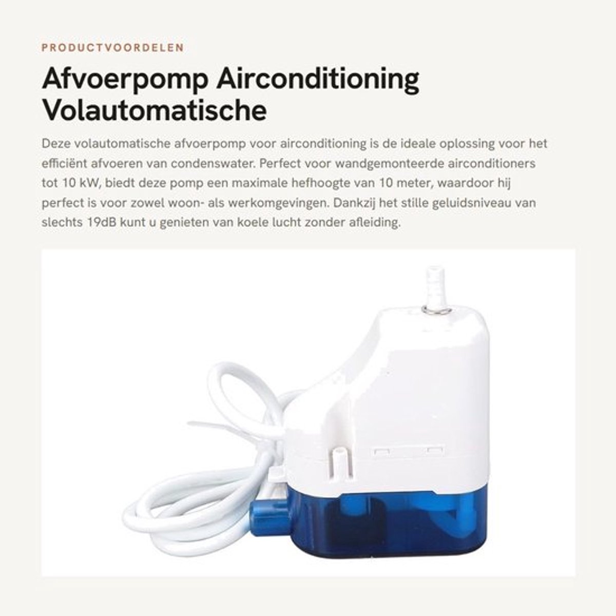 Afvoerpomp Volautomatische Condenswateropvoerpomp - Maximale Hefhoogte 10 m - Geschikt voor 1-3P Airconditioner - Geluidsniveau 19dB - Capaciteit Watertank 70 ml - Compact Formaat - Condenswaterpomp