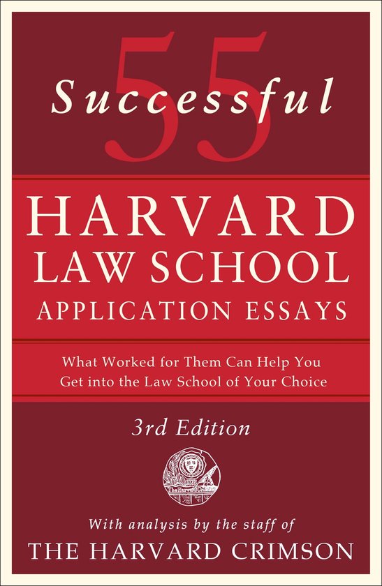 55 Successful Harvard Law School Application Essays, 3rd Edi ... - cover