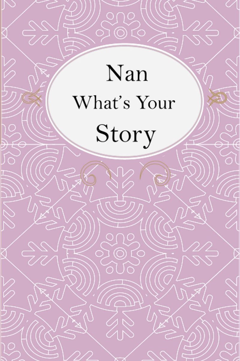 What’s Your Story: Nan’s Fill In And Give Back Guided Questions Journal