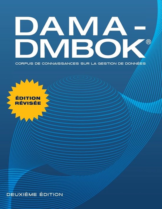 DAMA-DMBOK corpus de connaissances sur la gestion de données, tweede editie.