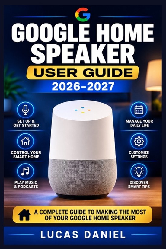 Guide d'utilisation Google Home Speaker 2026-2027 avec icônes pour la configuration, la maison intelligente, la musique, la vie quotidienne, la personnalisation et les conseils.