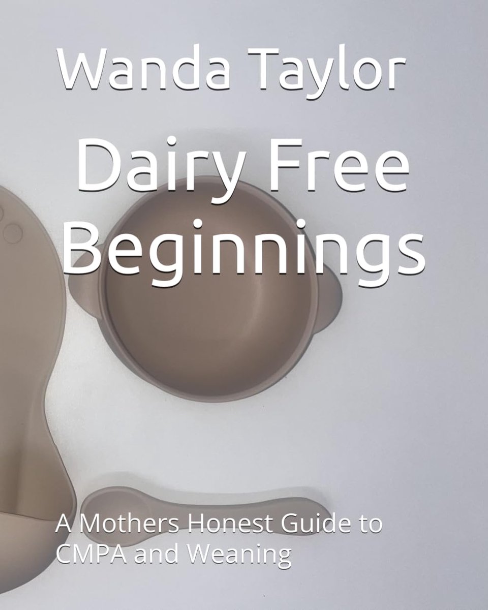 Free Beginnings: A Mothers Honest Guide to CMPA and Weaning