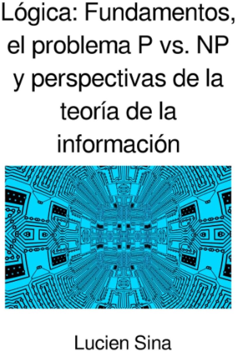 Fundamentos, el problema P vs. NP y perspectivas de la teoría de la información