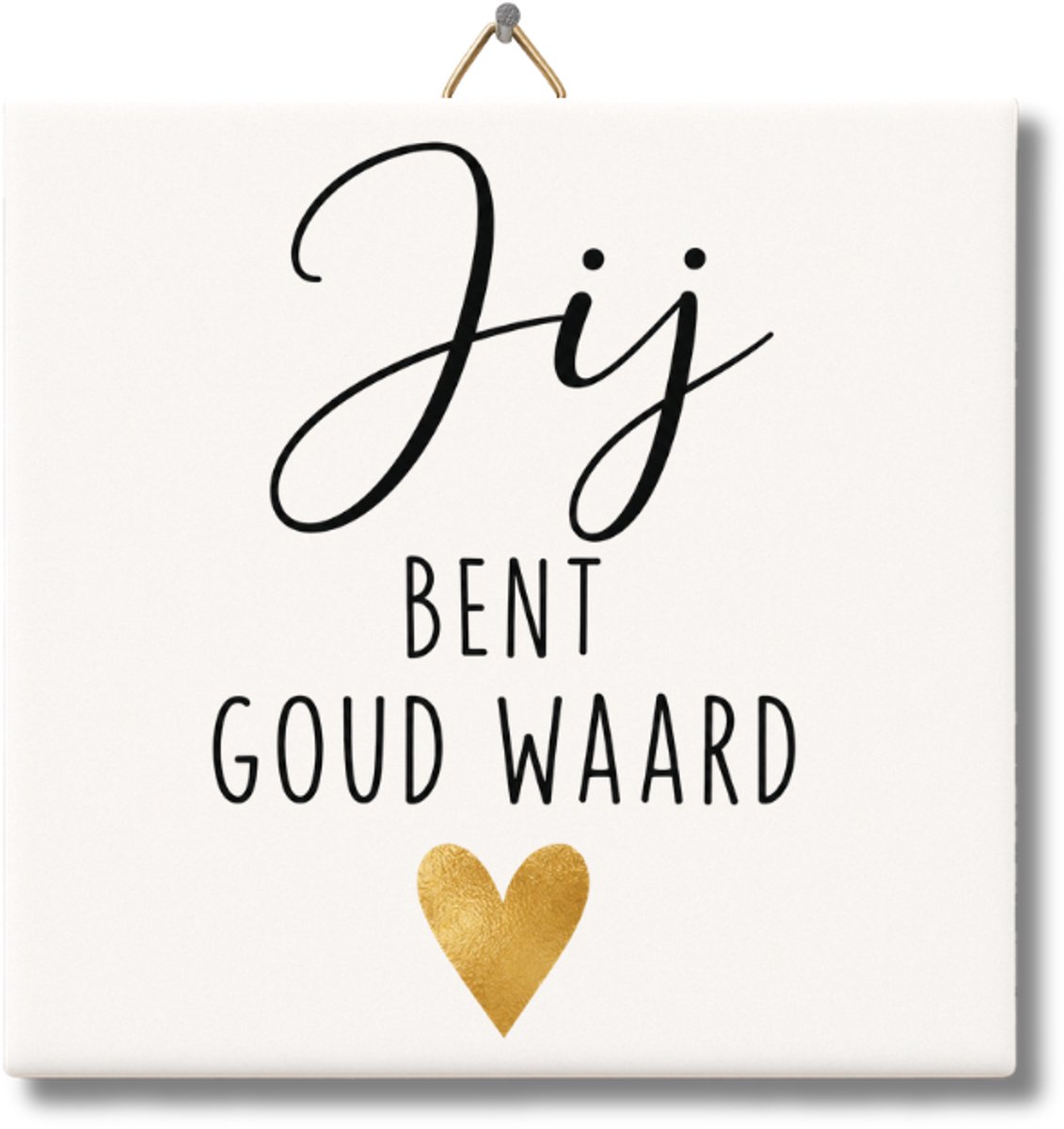 Tegeltje met Tekst van NietMokken® – Jij bent goud waard – Liefde & Waardering Tegeltje – Cadeau voor collega, vriend, vriendin, juf of meester – Met ophanghaakje – Inclusief premium verpakking, gratis viltje en ansichtkaart – Glossy