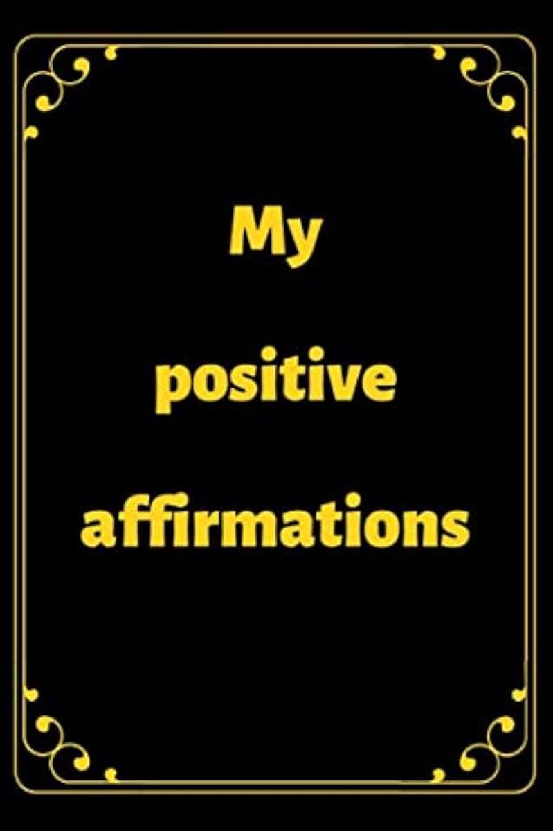 notebook of positive affirmaitions: Focus on what you want