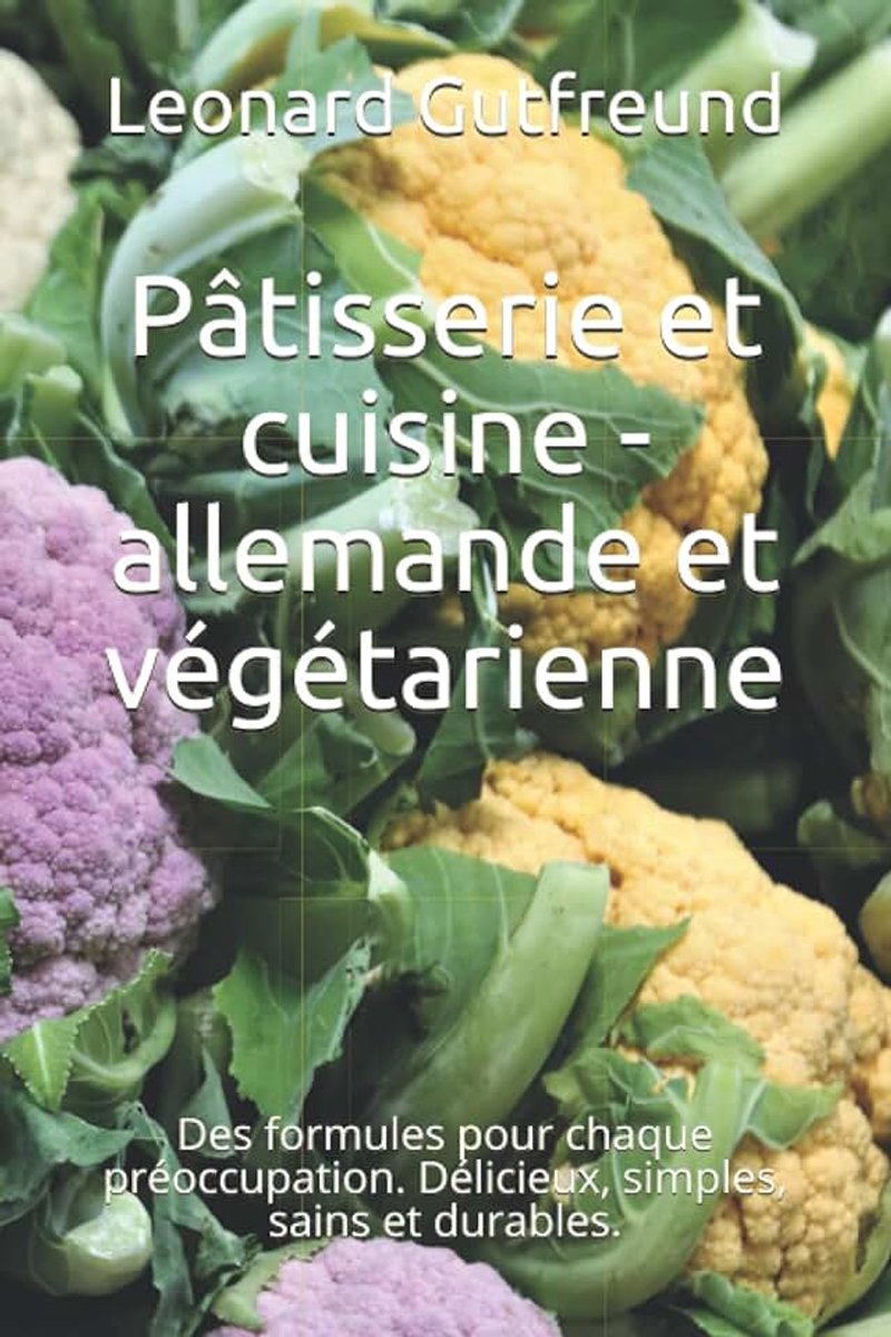 Et cuisine - allemande et végétarienne: Des formules pour chaque préoccupation. Délicieux, simples, sains et durables.