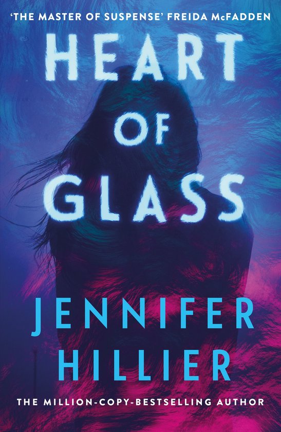 Boek 'Heart of Glass' van Jennifer Hillier. De cover toont een silhouet van een vrouw met lang haar tegen een blauw-paarse, abstracte achtergrond. De titel is in grote, lichtgevende letters.