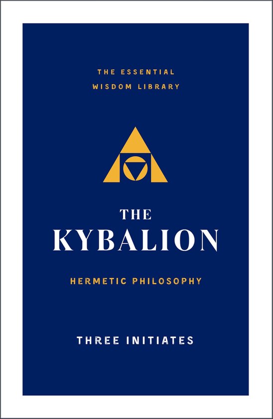 The Essential Wisdom Library - The Kybalion